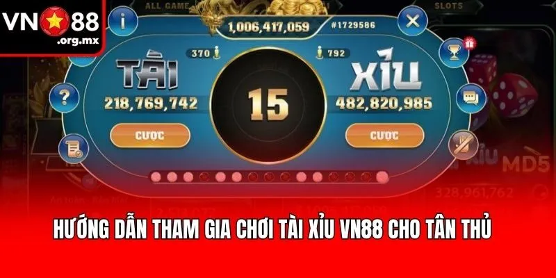 Hướng dẫn tham gia chơi tài xỉu VN88 cho tân thủ