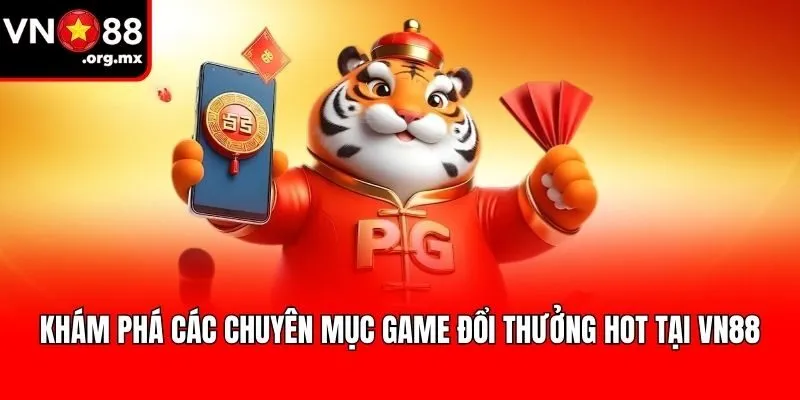 Khám phá các chuyên mục game đổi thưởng hot tại VN88