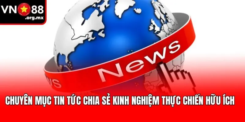 Chuyên mục tin tức chia sẻ kinh nghiệm thực chiến hữu ích