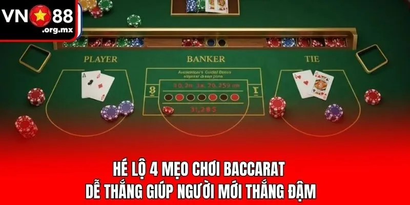 Hé lộ 4 mẹo chơi Baccarat dễ thắng giúp người mới thắng đậm