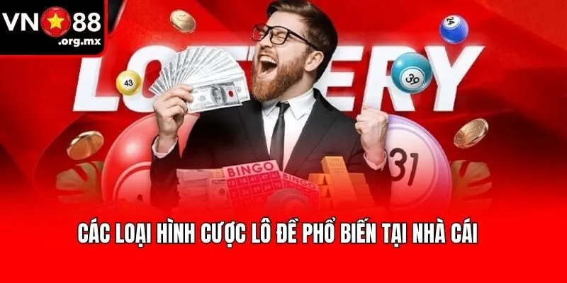 Các loại hình cược lô đề phổ biến tại nhà cái
