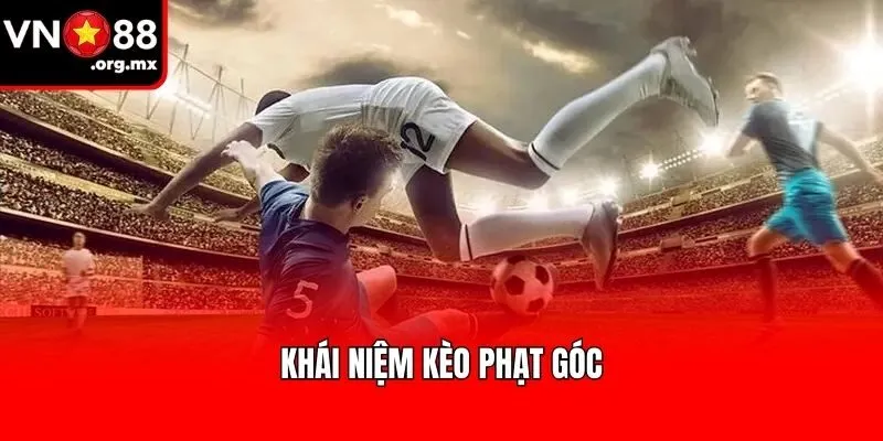 Khái niệm kèo phạt góc