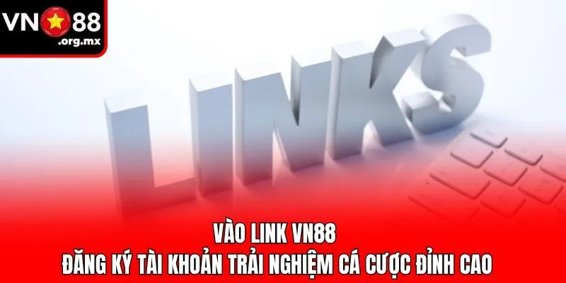 Vào link VN88 đăng ký tài khoản trải nghiệm cá cược đỉnh cao