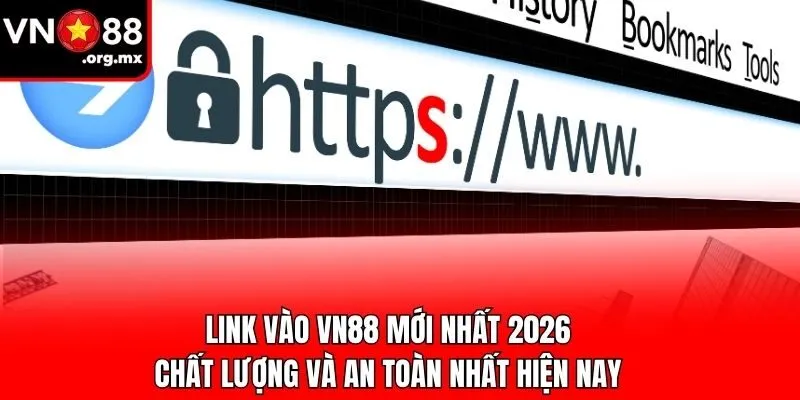 Link Vào VN88 Mới Nhất 2026 Chất Lượng Và An Toàn Nhất Hiện Nay 