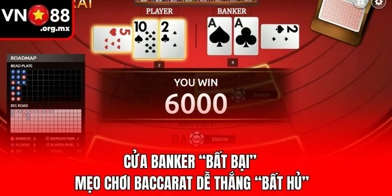 Cửa Banker “bất bại” - mẹo chơi Baccarat dễ thắng “bất hủ”