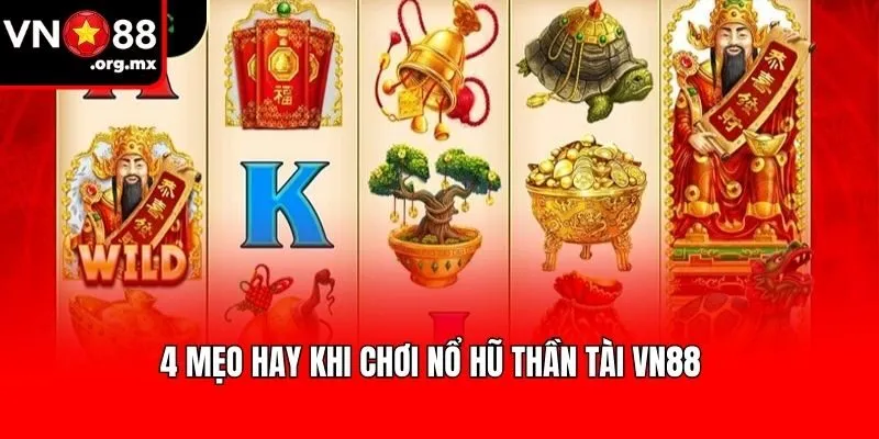 Một Số Lưu Ý Cơ Bản Khi Chơi Nổ Hũ Thần Tài VN88