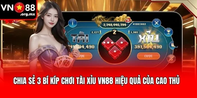 Chia sẻ 3 bí kíp chơi tài xỉu VN88 hiệu quả của cao thủ
