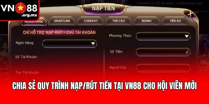 Chia sẻ quy trình nạp/rút tiền tại VN88 cho hội viên mới