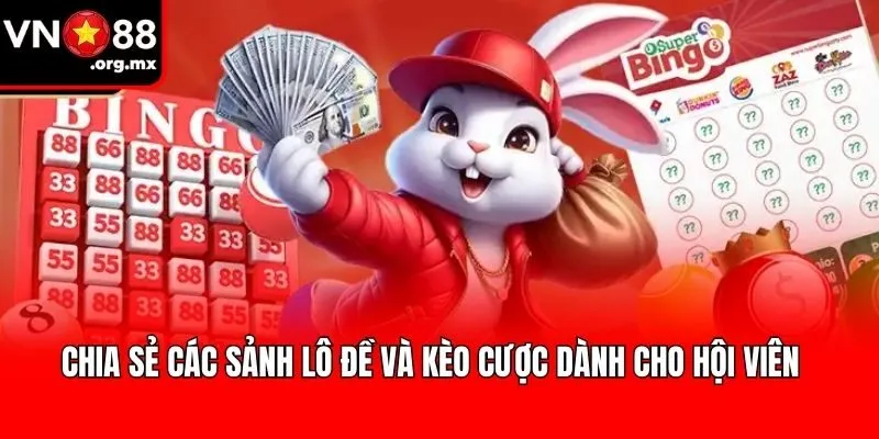 Chia sẻ các sảnh lô đề và kèo cược dành cho hội viên