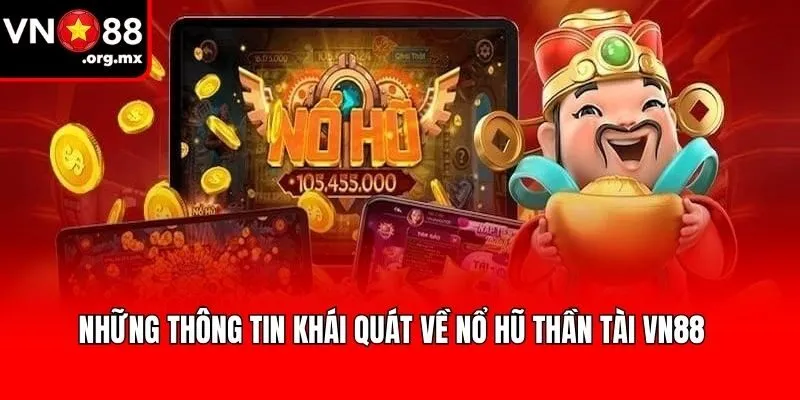 Những Thông Tin Khái Quát Về Nổ Hũ Thần Tài VN88