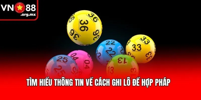 Tìm hiểu thông tin về cách ghi lô đề hợp pháp