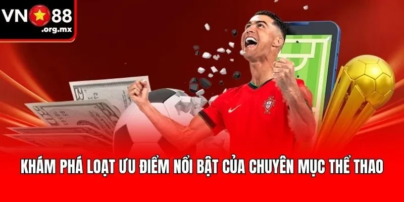 Khám phá loạt ưu điểm nổi bật của chuyên mục thể thao