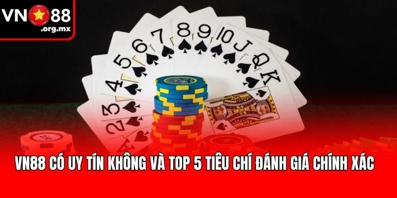 VN88 Có Uy Tín Không Và Top 5 Tiêu Chí Đánh Giá Chính Xác